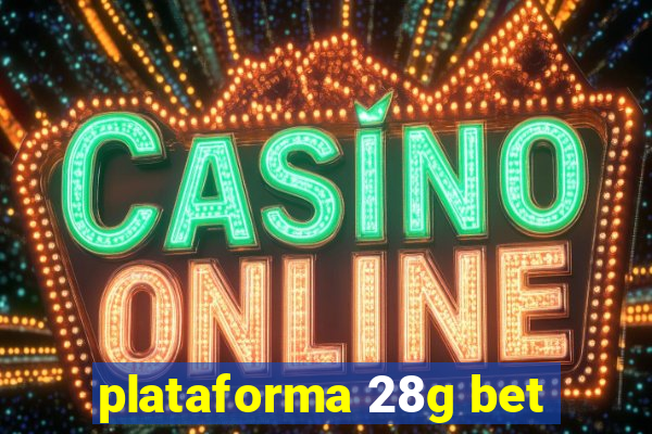 plataforma 28g bet